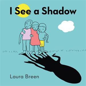 I See A Shadow by Laura Breen