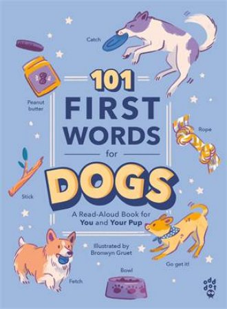 101 First Words for Dogs by Odd Dot