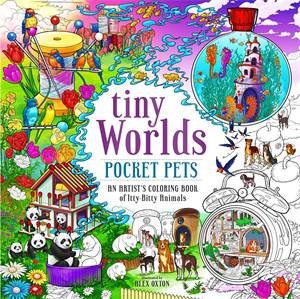 Tiny Worlds: Pocket Pets by Alex Oxton