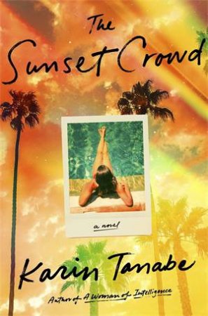 The Sunset Crowd by Karin Tanabe