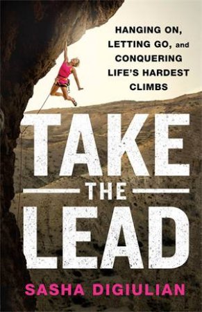 Take the Lead by Sasha DiGiulian