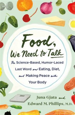 Food, We Need to Talk by Juna Gjata & Edward M. Phillips M.D.