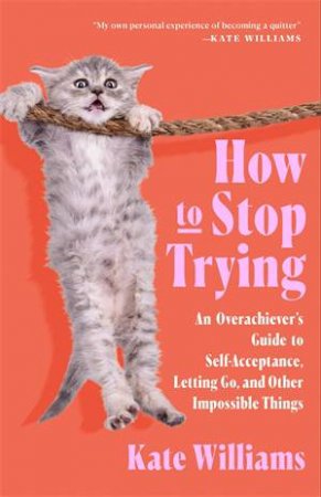 How to Stop Trying by Kate Williams