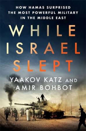 While Israel Slept by Yaakov Katz & Amir Bohbot