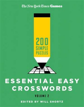 New York Times Games Essential Easy Crosswords Volume 2 by Edited by Will Shortz