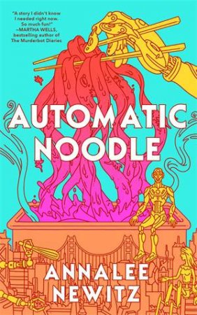 Automatic Noodle by Annalee Newitz