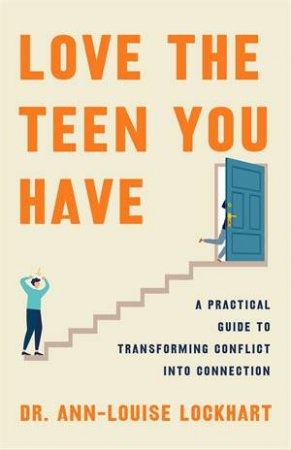 Love the Teen You Have by Ann-Louise Lockhart