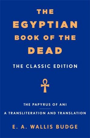 The Egyptian Book of the Dead by E. A. Wallis Budge