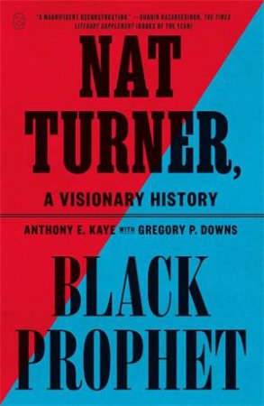 Nat Turner, Black Prophet by Anthony E. Kaye
