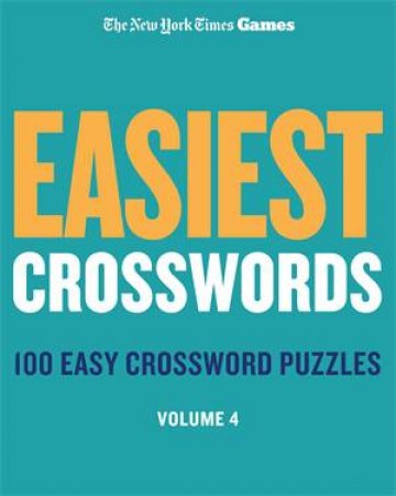 New York Times Games Easiest Crosswords Volume 4 by The New York Times