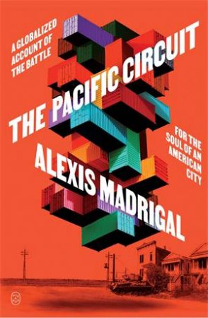 The Pacific Circuit by Alexis Madrigal