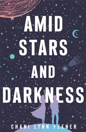 Amid Stars and Darkness by Chani Lynn Feener