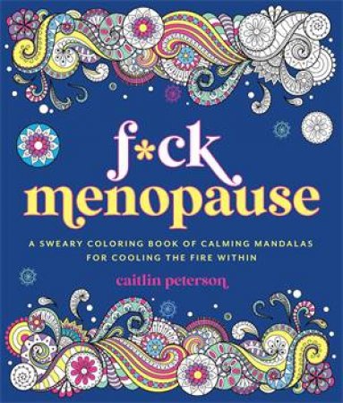 F*ck Menopause by Caitlin Peterson