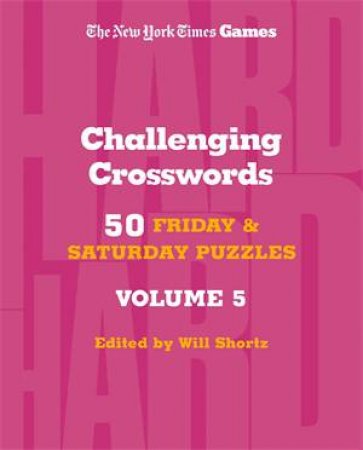 New York Times Games Challenging Crosswords Volume 5 by The New York Times