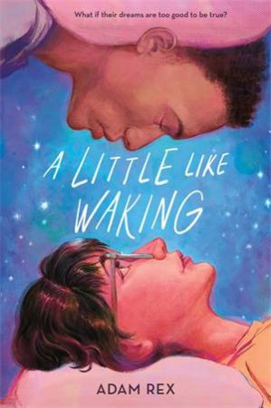 A Little Like Waking by Adam Rex