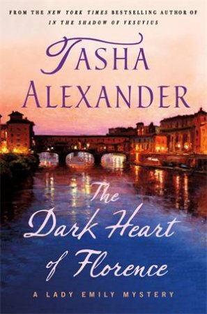 The Dark Heart Of Florence by Tasha Alexander