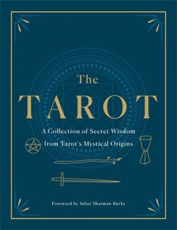 The Tarot: A Collection Of Secret Wisdom From Tarot's Mystical Origins by F. Homer Curtiss & Harriette Augusta Curtiss & S.L. MacGregor Mathers & Manly P. Hall & A. E. Thierens & P.D. Ouspensky & Papus & S. L. MacGregor Mathers & Arthur Edward Waite & Eliphaz Levi & F. Home