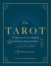 The Tarot A Collection Of Secret Wisdom From Tarots Mystical Origins