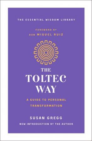The Toltec Way by Susan Gregg