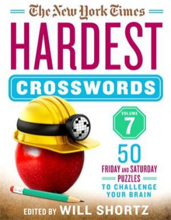 The New York Times Hardest Crosswords Volume 7 by Various