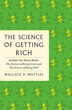 The Science Of Getting Rich by Wallace D. Wattles