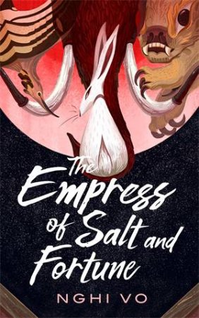 The Empress Of Salt And Fortune by Nghi Vo