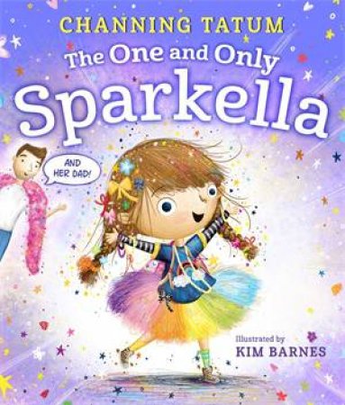The One And Only Sparkella by Channing Tatum & Kim Barnes