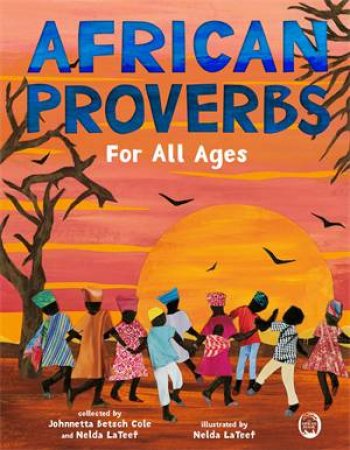 African Proverbs For All Ages by Johnnetta Betsch Cole & Nelda LaTeef