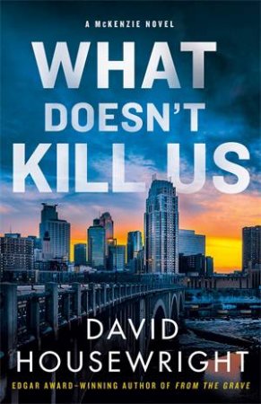 What Doesn't Kill Us by David Housewright