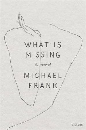 What Is Missing by Michael Frank