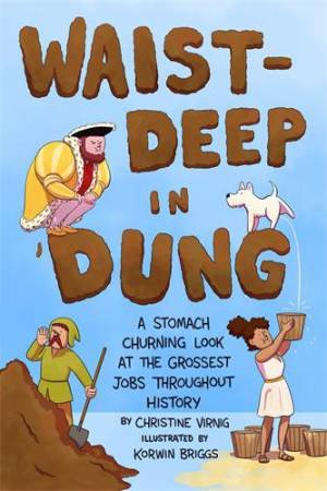 Waist-Deep in Dung by Christine Virnig & Korwin Briggs