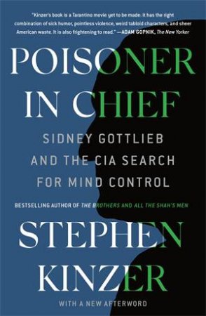Poisoner In Chief by Stephen Kinzer