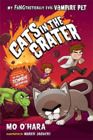 Cats In The Crater by Mo O'Hara & Marek Jagucki