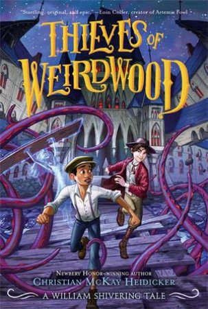 Thieves Of Weirdwood by Christian McKay Heidicker & William Shivering & Anna Earley