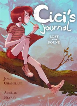Cici's Journal: Lost And Found by Joris Chamblain & Aurélie Neyret