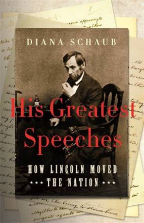 His Greatest Speeches by Diana Schaub