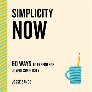 Simplicity Now by Jesse Sands