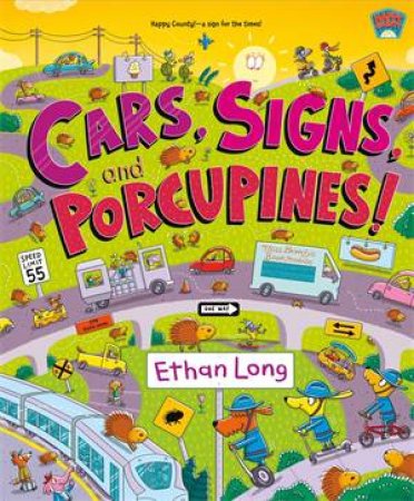 Cars, Signs, and Porcupines! by Ethan Long