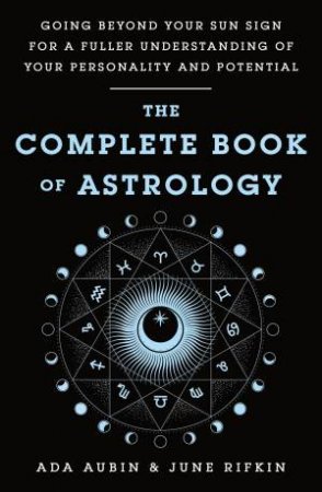 The Complete Book Of Astrology by Ada Aubin & June Rifkin
