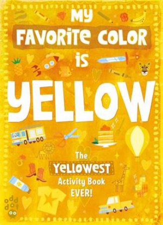 My Favorite Color Activity Book: Yellow by Mei Støyva