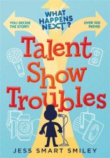 What Happens Next Talent Show Troubles
