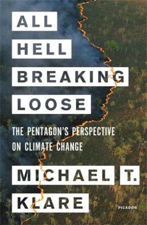 All Hell Breaking Loose by Michael Klare