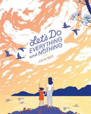 Let's Do Everything And Nothing by Julia Kuo