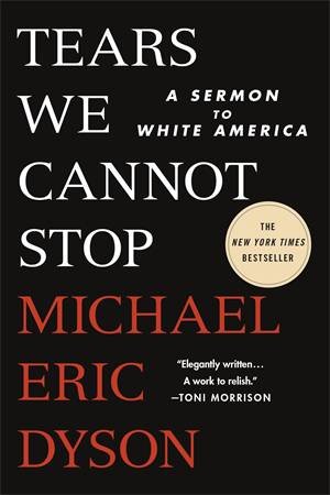 Tears We Cannot Stop by Michael Eric Dyson