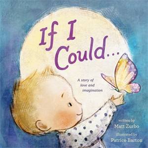If I Could . . . by Matt Zurbo & Patrice Barton
