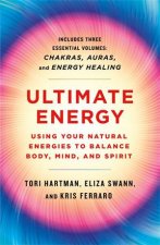 Ultimate Energy Using Your Natural Energies To Balance Body Mind And Spirit