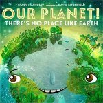 Our Planet Theres No Place Like Earth