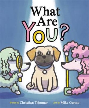 What Are You? by Christian Trimmer & Mike Curato