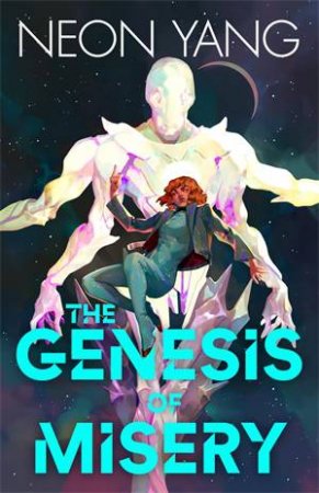 The Genesis Of Misery by Neon Yang