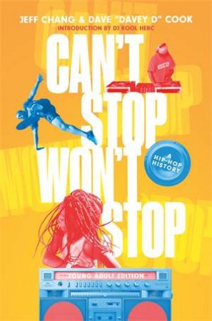 Can't Stop Won't Stop (Young Adult Edition) by Jeff Chang & Dave Cook